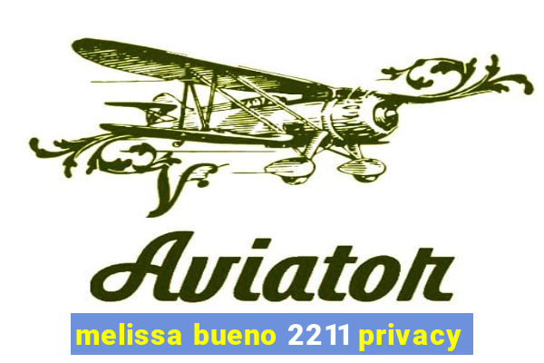 melissa bueno 2211 privacy